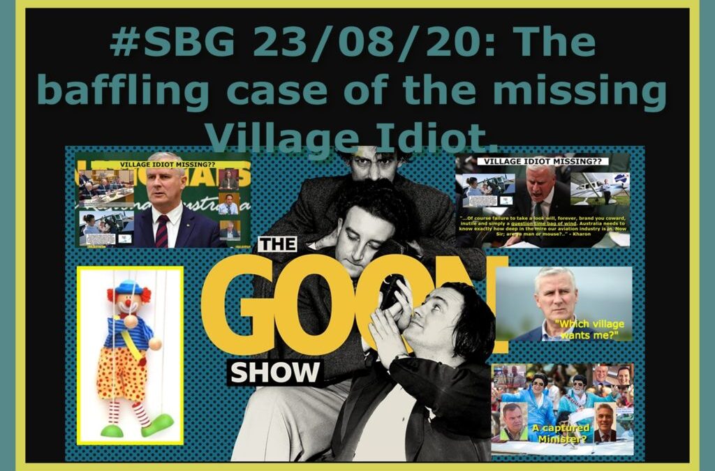 #SBG 23/08/20: The baffling case of the missing Village Idiot.